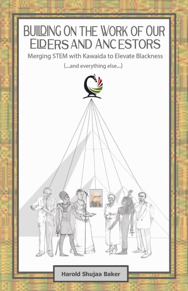 Building on The Work of Our Elders and Ancestors: Merging STEM and Kawaida to Elevate Blackness (...and everything else...)