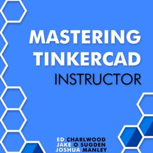 Mastering Tinkercad Instructor