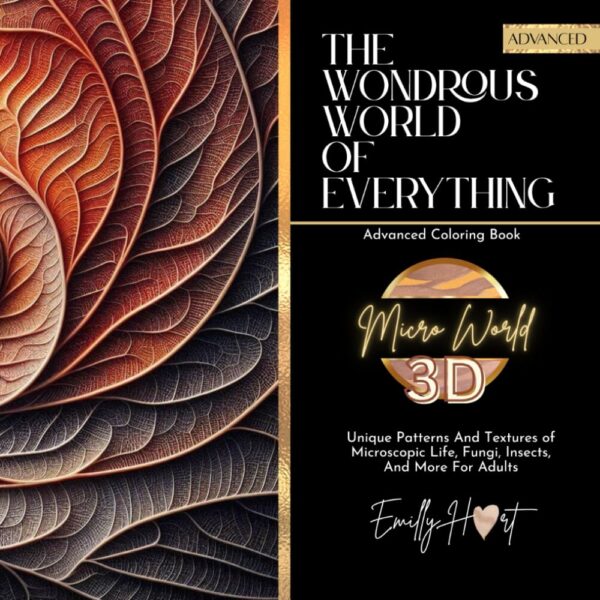Micro World 3D Advanced Coloring Book: Unique Patterns And Textures of Microscopic Life, Fungi, Insects, And More For Adults