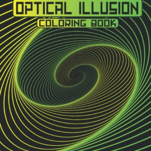 Optical illusion Coloring Book: trippy coloring pages for teens and adults| stress relief coloring book for adults with 3d illustrations