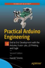 Practical Arduino Engineering: End to End Development with the Arduino, Fusion 360, 3D Printing, and Eagle