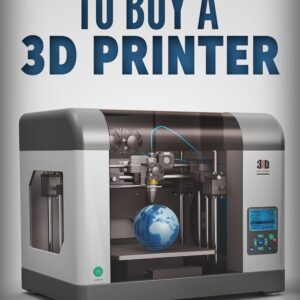So You Want to Buy a 3d Printer