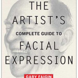 The Artist's Complete Guide to Facial Expression