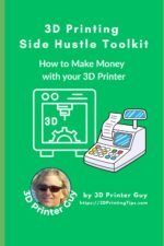 3D Printing Side Hustle Toolkit: How to Make Money with your 3D Printer (Beginner's Tutorials to 3D Printing)