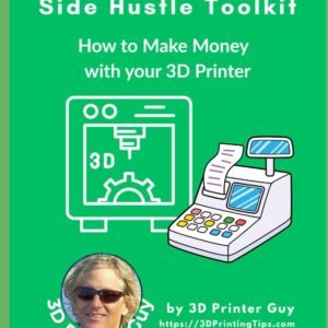 3D Printing Side Hustle Toolkit: How to Make Money with your 3D Printer (Beginner's Tutorials to 3D Printing)