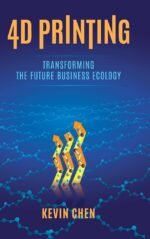 4D Printing: Transforming the Future Business Ecology