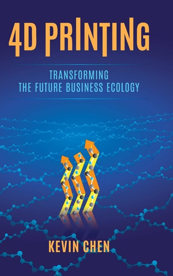 4D Printing: Transforming the Future Business Ecology