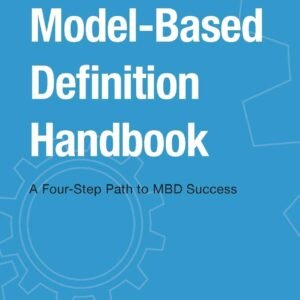 The Model-Based Definition Handbook: A Four-Step Path to MBD Success